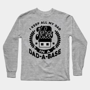 I Keep All My Dad Jokes In A Dad-A-Base Black Funny Long Sleeve T-Shirt